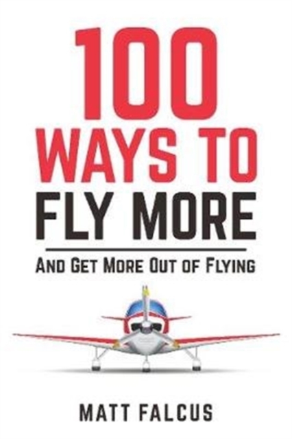 100 Ways to Fly More : And Get More Out of Flying, Paperback / softback Book