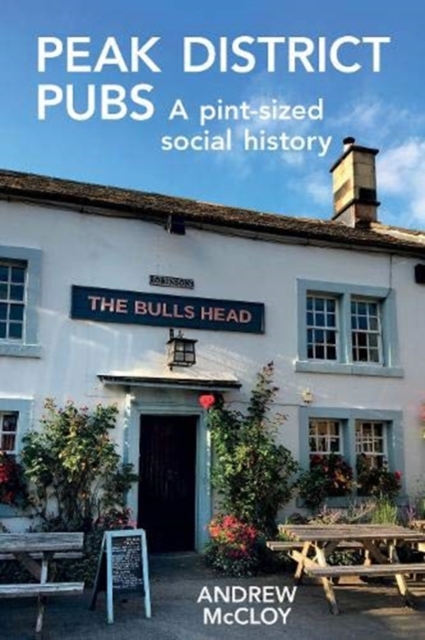 Peak District Pubs : A Pint-Sized Social History, Paperback / softback Book