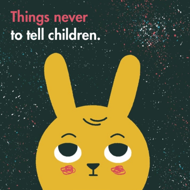 Things Never to Tell Children, Hardback Book
