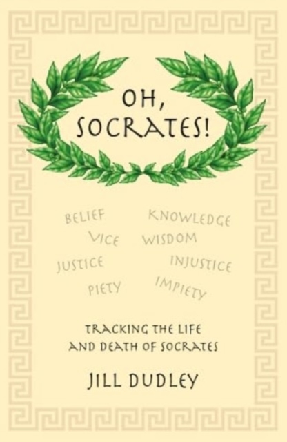 Oh, Socrates! : Tracking the life and death of Socrates, Paperback / softback Book