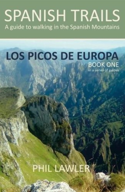 Spanish Trails - A Guide to Walking the Spanish Mountains : Picos De Europa Book one, Paperback / softback Book