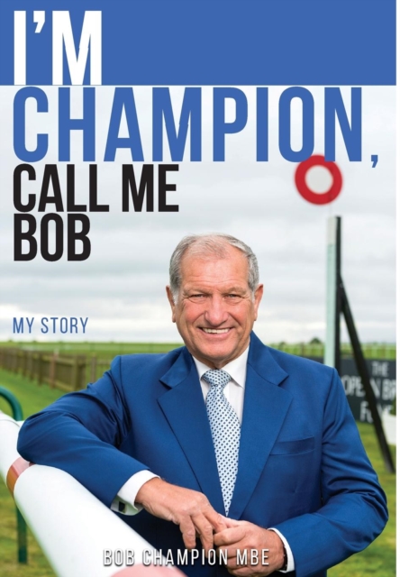 I'm Champion, Call Me Bob : My Story, Hardback Book