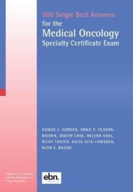 500 Single Best Answers for the Medical Oncology Specialty Certificate Exam, Paperback / softback Book