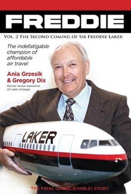 FREDDIE : The Second Coming of Sir Freddie Laker (1982-2006) 2, Hardback Book
