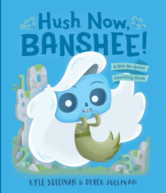 Hush Now, Banshee! : A Not-So-Quiet Counting Book, Board book Book