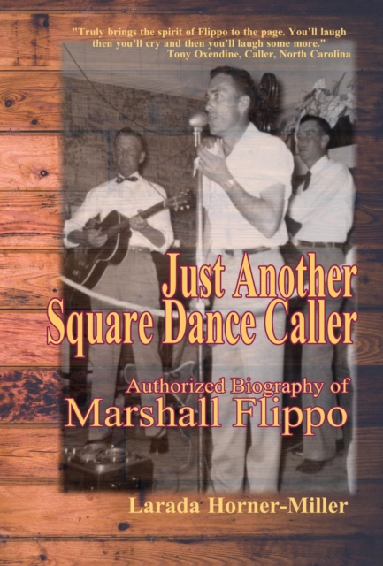 Just Another Square Dance Caller : Authorized Biography of Marshall Flippo, EPUB eBook