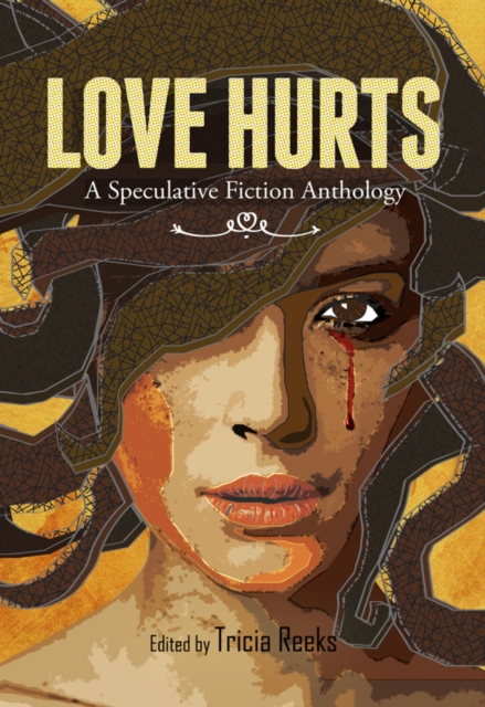 Love Hurts : A Speculative Fiction Anthology, Paperback / softback Book