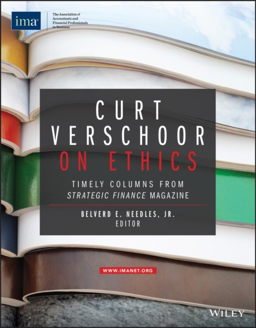 Curt Verschoor on Ethics : Timely Columns from Strategic Finance Magazine, Paperback / softback Book