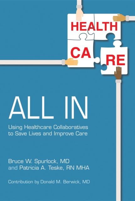 All In : Using Healthcare Collaboratives to Save Lives and Improve Care, EPUB eBook