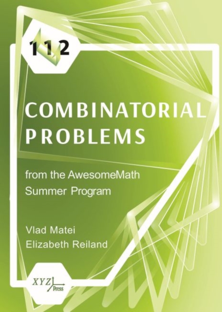 112 Combinatorial Problems from the AwesomeMath Summer Program, Hardback Book