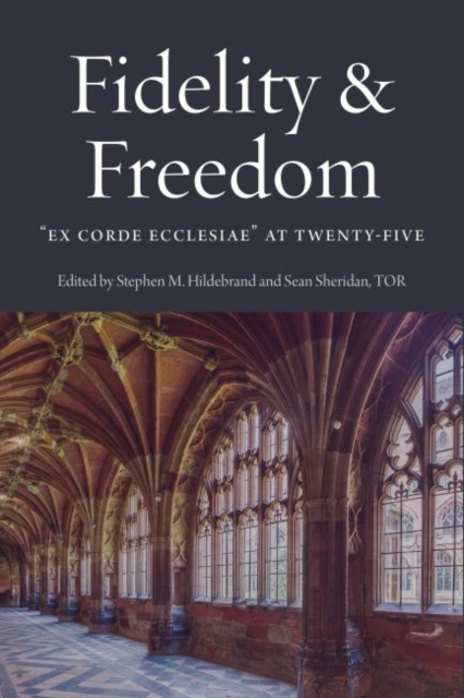 Faith and Freedom : Ex Corde Ecclesiae at Twenty-five, Paperback / softback Book
