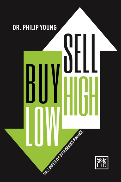 Buy Low, Sell High : The Simplicity of Business Finance, Hardback Book