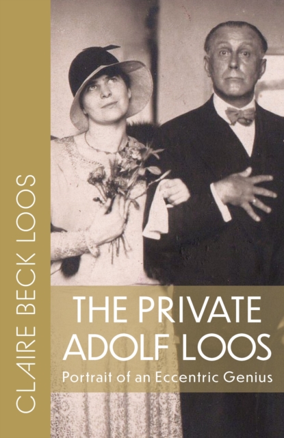 The Private Adolf Loos : Portrait of an Eccentric Genius, Paperback / softback Book