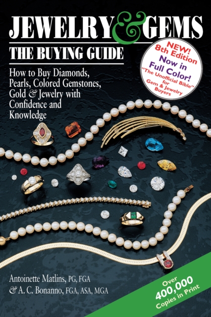 Jewelry & Gems-The Buying Guide, 8th Edition : How to Buy Diamonds, Pearls, Colored Gemstones, Gold & Jewelry with Confidence and Knowledge, Paperback / softback Book