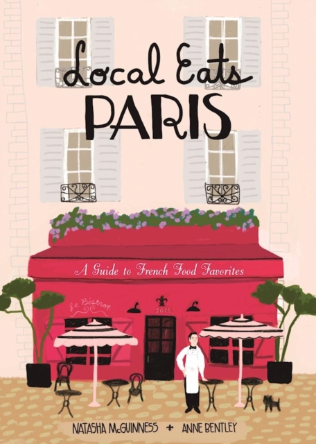 Local Eats Paris : A Traveler's Guide, Hardback Book