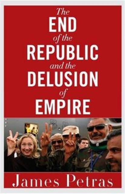 The End of the Republic and the Delusion of Empire, Paperback / softback Book