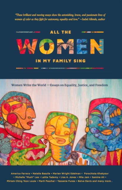 All the Women in My Family Sing : Women Write the World: Essays on Equality, Justice, and Freedom, EPUB eBook