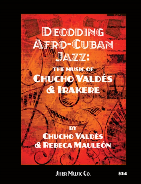 Decoding Afro-Cuban Jazz : The Music of Chucho Valdes & Irakere, Sheet music Book