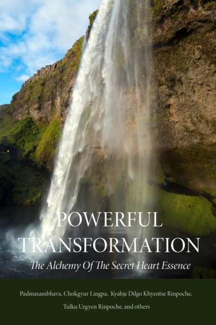 Powerful Transformation : The Alchemy of The Secret Heart Essence, Paperback / softback Book