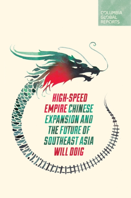 High-Speed Empire : Chinese Expansion and the Future of Southeast Asia, Paperback / softback Book