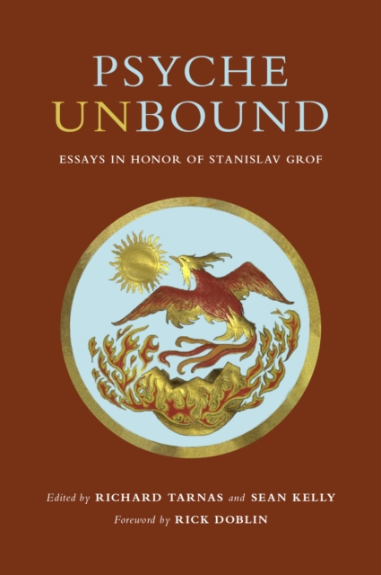 Psyche Unbound : Essays in Honor of Stanislav Grof, Hardback Book