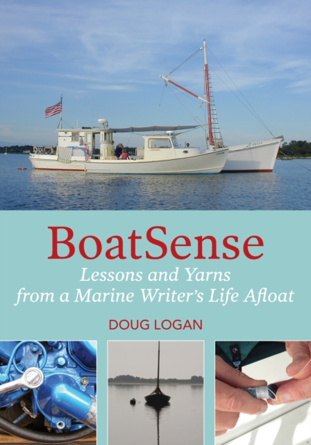 BoatSense : Lessons and Yarns from a Marine Writer's Life Afloat, EPUB eBook