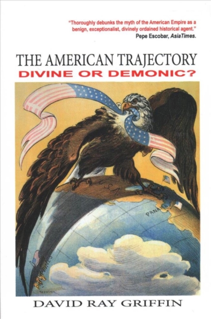The American Trajectory : Divine or Demonic?, Paperback / softback Book