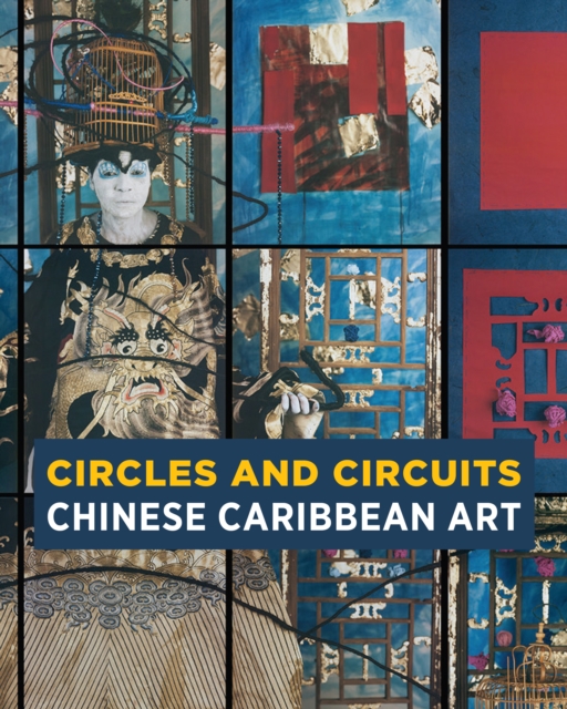 Circles and Circuits : Chinese Caribbean Art, Paperback / softback Book