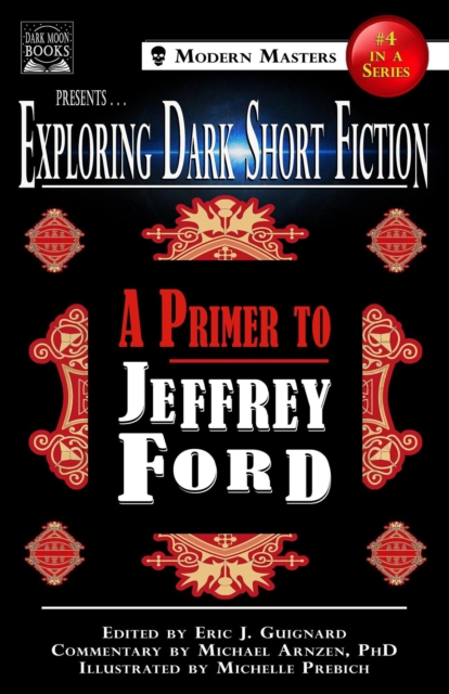 Exploring Dark Short Fiction #4 : A Primer to Jeffrey Ford, EPUB eBook