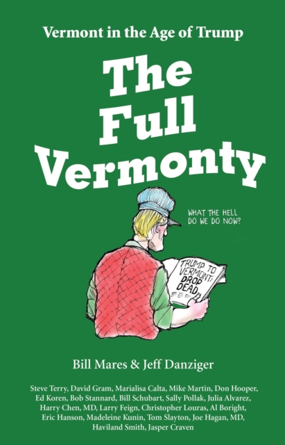 The Full Vermonty : Vermont in the Age of Trump, Paperback / softback Book