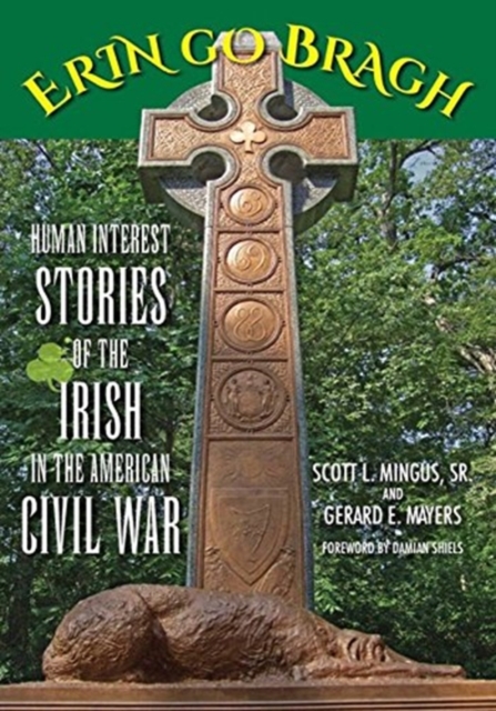 Erin Go Bragh : Human Interest Stories of the Irish in the American Civil War, Paperback / softback Book