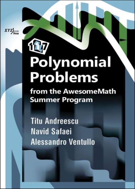 117 Polynomial Problems from the AwesomeMath Summer Program, Hardback Book