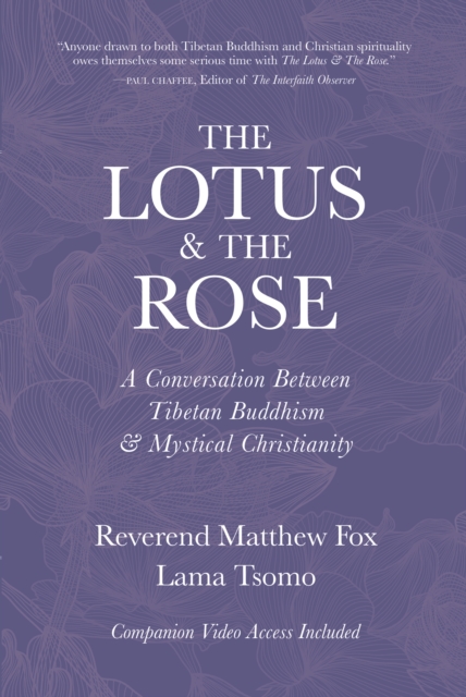 The Lotus & The Rose : A Conversation Between Tibetan Buddhism & Mystical Christianity, Paperback / softback Book
