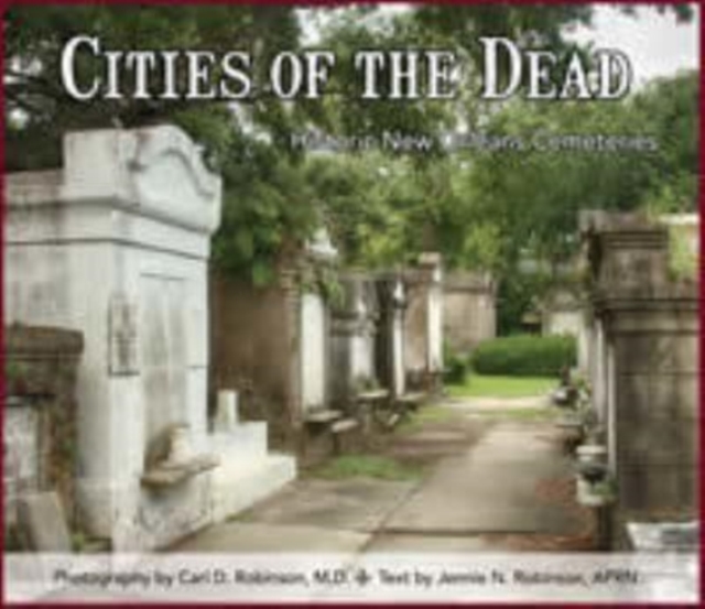 Cities of the Dead : Historic New Orleans Cemeteries, Paperback / softback Book
