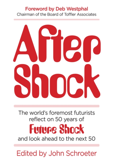 After Shock : The World's Foremost Futurists Reflect on 50 Years of Future Shock-and Look Ahead to the Next 50, Hardback Book