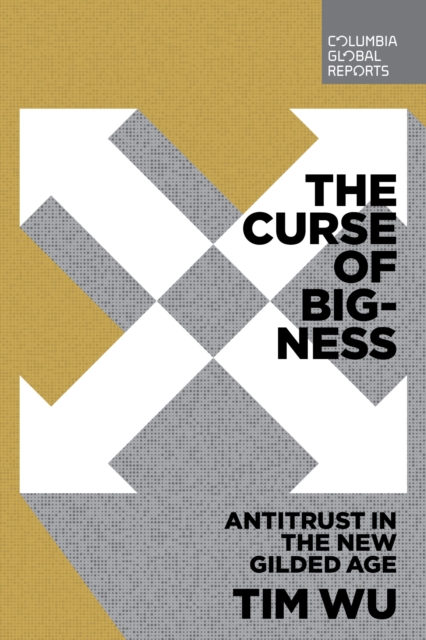 The Curse of Bigness : Antitrust in the New Gilded Age, EPUB eBook