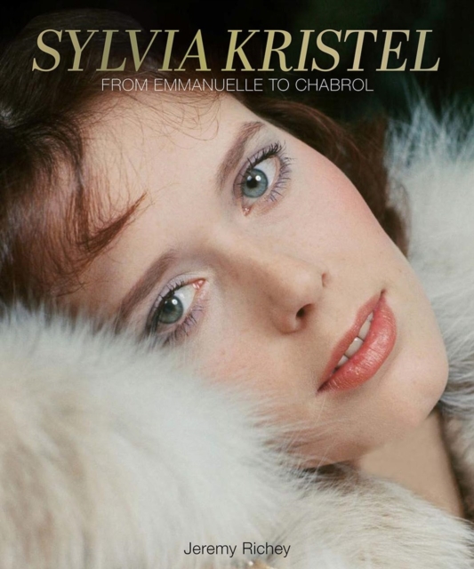 Sylvia Kristel : From Emmanuelle to Chabrol, Hardback Book