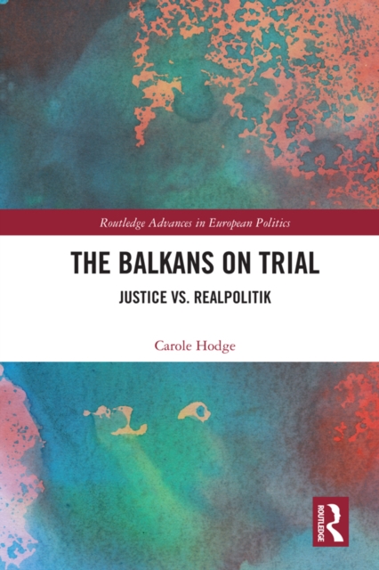 The Balkans on Trial : Justice vs. Realpolitik, PDF eBook