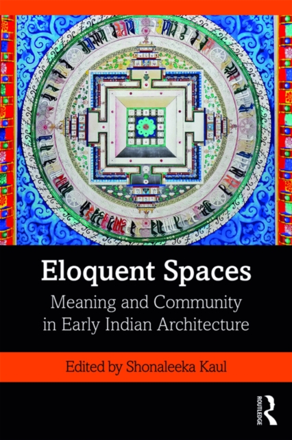 Eloquent Spaces : Meaning and Community in Early Indian Architecture, PDF eBook