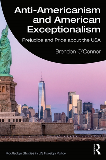 Anti-Americanism and American Exceptionalism : Prejudice and Pride about the USA, PDF eBook