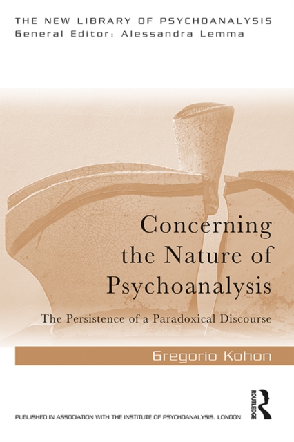 Concerning the Nature of Psychoanalysis : The Persistence of a Paradoxical Discourse, PDF eBook
