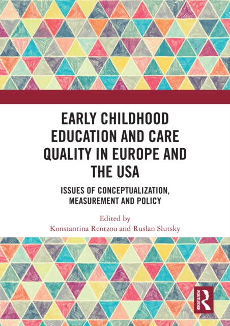 Early Childhood Education and Care Quality in Europe and the USA : Issues of Conceptualization, Measurement and Policy, PDF eBook