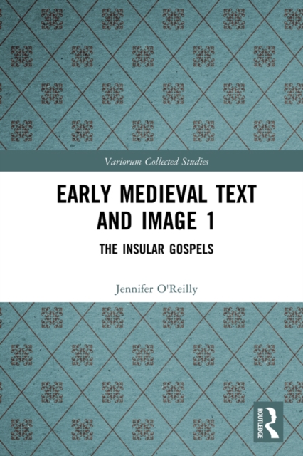 Early Medieval Text and Image Volume 1 : The Insular Gospel Books, PDF eBook