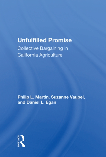 Unfulfilled Promise : Collective Bargaining In California Agriculture, PDF eBook