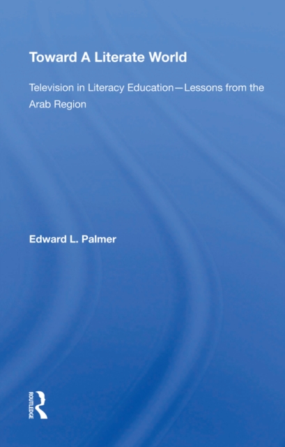 Toward A Literate World : Television in Literacy Education: Lessons from the Arab Region, PDF eBook