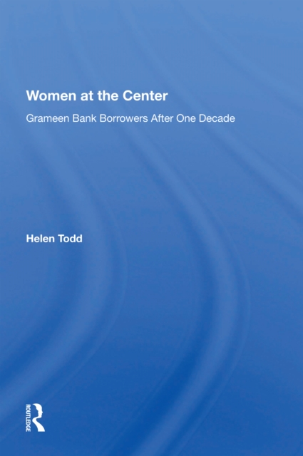 Women At The Center : Grameen Bank Borrowers After One Decade, PDF eBook