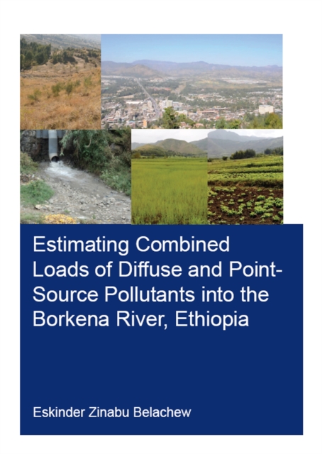 Estimating Combined Loads of Diffuse and Point-Source Pollutants Into the Borkena River, Ethiopia, PDF eBook
