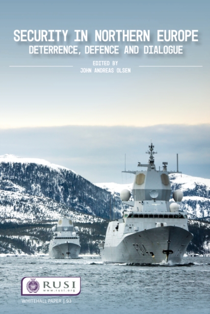 Security in Northern Europe : Deterrence, Defence and Dialogue, PDF eBook