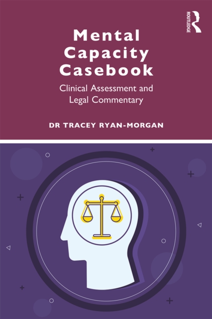 Mental Capacity Casebook : Clinical Assessment and Legal Commentary, EPUB eBook