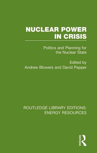 Nuclear Power in Crisis : Politics and Planning for the Nuclear State, EPUB eBook
